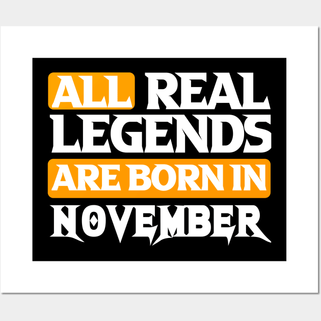 All Real Legends Are Born In November Wall Art by Mustapha Sani Muhammad